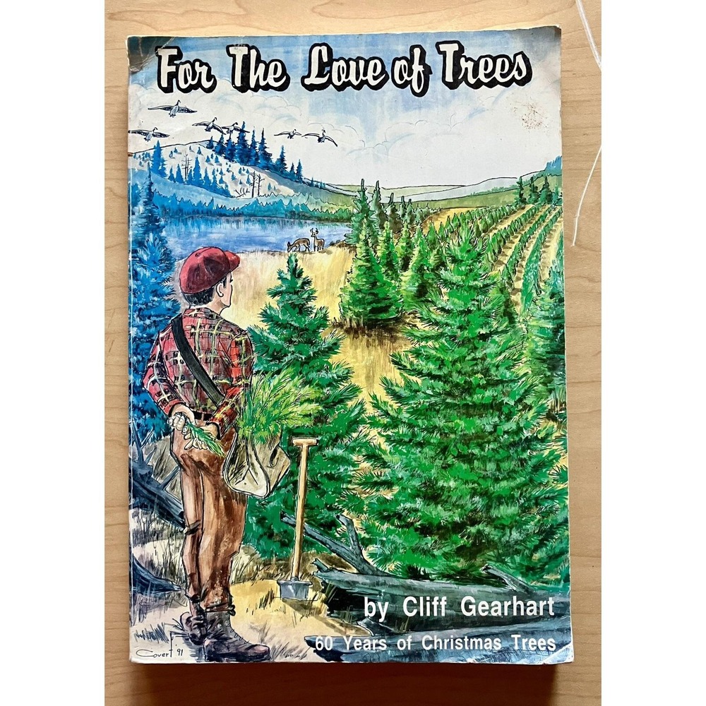 For The Love of Trees Cliff Gearhart Signed 60 Years of Christmas Trees Book